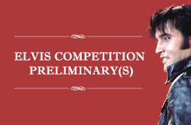 Elvis Competition Preliminaries (Morning)